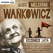 Audiobooki - biografie - Szczenięce lata Melchior Wańkowicz - miniaturka - grafika 1