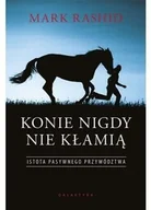 Rośliny i zwierzęta - Galaktyka Książka Konie nigdy nie kłamią. Istota pasywnego przywództwa - M. Rashid - miniaturka - grafika 1