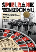 II wojna światowa - Spielbank Warschau Niemieckie kasyno gry w okupowanej Warszawie 1940-1944 - Adrian Sandak - książka - miniaturka - grafika 1