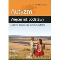 Zdrowie - poradniki - Fraszka Edukacyjna Sp. z o.o. William Shaw Autyzm. Więcej niż podstawy. Leczenie zaburzeń ze spektum autyzmu - miniaturka - grafika 1