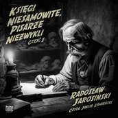 Audiobooki - literatura faktu - Księgi niesamowite, pisarze niezwykli. Część 1 - miniaturka - grafika 1