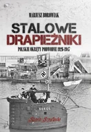 Historia świata - Stalowe drapieżniki. Polskie okręty podwodne 1926-1947 - Mariusz Borowiak - książka - miniaturka - grafika 1
