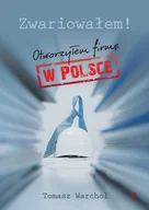 Biografie i autobiografie - Zwariowałem! Otworzyłem Firmę W Polsce Tomasz Warchoł - miniaturka - grafika 1