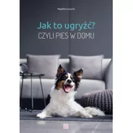 Poradniki hobbystyczne - Viridia AB Jak to ugryźć$97 Czyli pies w domu w.2020 Magdalena Łęczyska - miniaturka - grafika 1