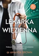 Felietony i reportaże - Lekarka więzienna Kiedy przemoc narkotyki i samobójstwa to twoja codzienność Amanda Brown - miniaturka - grafika 1