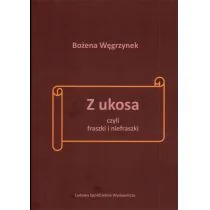 Ludowa Spółdzielnia Wydawnicza Z ukosa, czyli fraszki i niefraszki Bożena Węgrzynek - Poezja - miniaturka - grafika 1