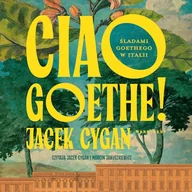 Audiobooki - biografie - Ciao, Goethe! Jacek Cygan - miniaturka - grafika 1