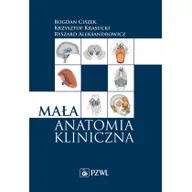 Książki medyczne - Mała Anatomia Kliniczna Bogdan Ciszek,krzysztof Krasucki,ryszard Aleksandrowicz - miniaturka - grafika 1