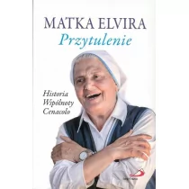 Edycja Świętego Pawła Matka Elvira Przytulenie. Historia wspólnoty Cenacolo - Religia i religioznawstwo - miniaturka - grafika 1