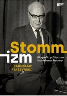 Stommizm. Biografia polityczna Stanisława Stommy - Biografie i autobiografie - miniaturka - grafika 2