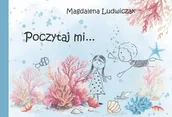 Książki edukacyjne - Poczytaj mi... - Magdalena Ludwiczak - książka - miniaturka - grafika 1