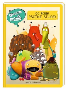 Nasza Księgarnia Opowiem ci, mamo, co robią psotne stwory - Baśnie, bajki, legendy - miniaturka - grafika 2