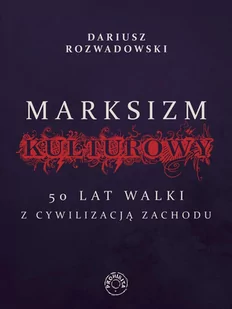 Marksizm kulturowy. 50 lat walki z cywilizacją zachodnią - E-booki - nauka - miniaturka - grafika 1