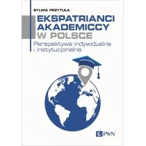 Ekspatrianci akademiccy w Polsce. Perspektywa indywidualna i instytucjonalna - Ekonomia - miniaturka - grafika 1