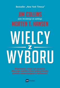 WIELCY Z WYBORU NIEPEWNOŚĆ CHAOS ŁUT SZCZĘŚCIA DLACZEGO NIEKTÓRE FIRMY ŚWIĘCĄ TRIUMFY POMIMO NIESPRZYJAJĄCYCH OKOLICZNOŚCI Jim Collins - Psychologia - miniaturka - grafika 1
