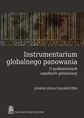 Filozofia i socjologia - Zysk i S-ka Joanna Szałacha-Jarmużek Instrumentarium globalnego panowania. O podmiotowych aspektach globalizacji - miniaturka - grafika 1