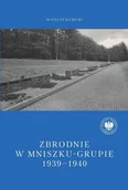 II wojna światowa - Zbrodnie w Mniszku-Grupie 1939-1940 - Mateusz Kubicki - książka - miniaturka - grafika 1