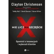 Biznes - Clayton Christensen; David Duncan; Taddy Hall; Kar Nie licz na szczęście! Opowieść o innowacjach i wyborach klientów - miniaturka - grafika 1