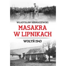 Bellona Masakra w Lipnikach. Wołyń 1943 - Władysław Hermaszewski