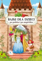 Bajki dla dzieci po polsku i po angielsku Pietruszewska Maria Piechocka-Empel Katarzyna - Powieści i opowiadania - miniaturka - grafika 2