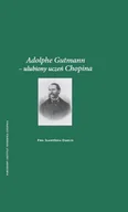 Książki o kulturze i sztuce - Adolphe Gutmann - ulubiony uczeń Chopina - Sławińska-Dahlig Ewa - miniaturka - grafika 1