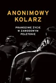 E-booki - literatura faktu - Anonimowy kolarz. Prawdziwe życie w zawodowym peletonie - miniaturka - grafika 1