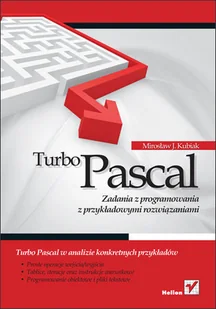Turbo Pascal. Zadania z programowania z przykładowymi rozwiązaniami - Systemy operacyjne i oprogramowanie - miniaturka - grafika 1
