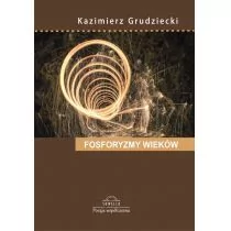 Fosforyzmy wieków - Grudziecki Kazimierz - Poezja - miniaturka - grafika 1