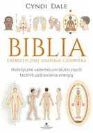 Zdrowie - poradniki - biblia energetycznej anatomii człowieka. holistyczne vademecum skutecznych technik uzdrawiania energią - miniaturka - grafika 1