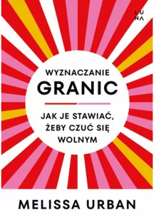 Wyznaczanie granic. Jak je stawiać, żeby czuć się wolnym - Rozwój osobisty - miniaturka - grafika 1