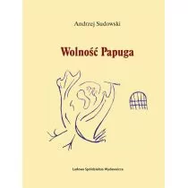 Wolność Papuga Andrzej Sudowski - Poezja - miniaturka - grafika 2