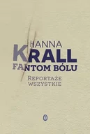 Felietony i reportaże - Wydawnictwo Literackie Fantom bólu. Reportaże wszystkie - Hanna Krall - miniaturka - grafika 1