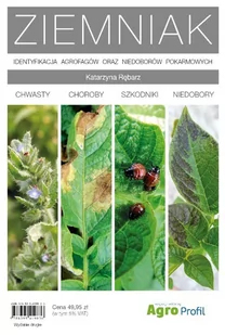 Agro Ziemniak. Identyfikacja agrofagów oraz niedoborów pokarmowych, wydanie 2 Katarzyna Rębarz - Poradniki hobbystyczne - miniaturka - grafika 1