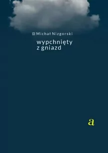 Wypchnięty z gniazda - Michał Nizgorski - Poezja - miniaturka - grafika 1