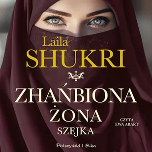 Zhańbiona żona szejka Laila Shukri - Audiobooki - literatura popularnonaukowa - miniaturka - grafika 1