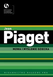 Mowa i myślenie dziecka - Jean Piaget - Edukacja przedszkolna - miniaturka - grafika 1