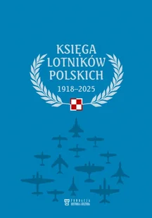Księga lotników polskich 1918-2025 - książka - Historia świata - miniaturka - grafika 1