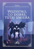 Horror, fantastyka grozy - Wszystko, co dobre, tutaj umiera - miniaturka - grafika 1