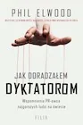 Publicystyka - Jak doradzałem dyktatorom. Wspomnienia PR-owca najgorszych ludzi na świecie - miniaturka - grafika 1