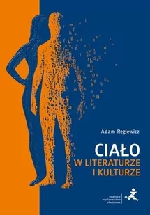Ciało w literaturze i kulturze - Filozofia i socjologia - miniaturka - grafika 1