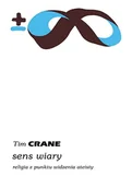 Filozofia i socjologia - Sens wiary Religia z punktu widzenia ateisty Tim Crane - miniaturka - grafika 1