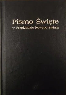 Pismo Święte w Przekładzie Nowego Świata - Religia i religioznawstwo - miniaturka - grafika 1