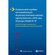 Finanse, księgowość, bankowość - Stamblewska-Urbaniak Ewelina, Organizacja Współpra Uzgadnianie wyników cen transferowych z procesem tworzenia wartości, raporty końcowe z 2015 roku dotyczące działań 810. OECD/G20 Projekt w zakresie... - miniaturka - grafika 1