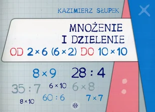Słupek Kazimierz Mnożenie i dzielenie od 2x6 (6x2) do 10x10 - Pedagogika i dydaktyka - miniaturka - grafika 1