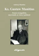 Religia i religioznawstwo - Ks. Gustaw Manitius. Pastor ewangelicki, męczennik za wiarę i polskość - miniaturka - grafika 1
