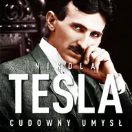 Audiobooki - biografie - Nikola Tesla. Cudowny umysł. Naoczne świadectwo o serbskim wynalazcy. Wydanie II (plik audio) - miniaturka - grafika 1