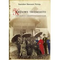 Kresowe Trójmiasto Truskawiec Drohobycz Borysław Nicieja Stanisław Sławomir - Biografie i autobiografie - miniaturka - grafika 1