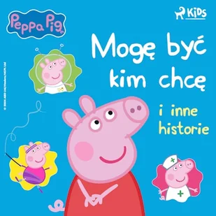 Świnka Peppa - Mogę być kim chcę i inne historie - Audiobooki dla dzieci i młodzieży Świnka Peppa - Mogę być kim chcę i inne historie - Audiobooki dla dzieci i młodzieży - miniaturka - grafika 1