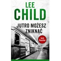 Albatros Lee Child Jutro możesz zniknąć