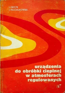 Urządzenia do obróbki cieplnej w atmosferach regulowanych - Technika - miniaturka - grafika 1